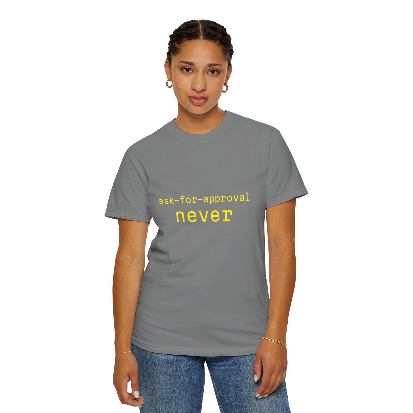 Never Ask for Approval T-Shirt — Minimalist Statement Tee