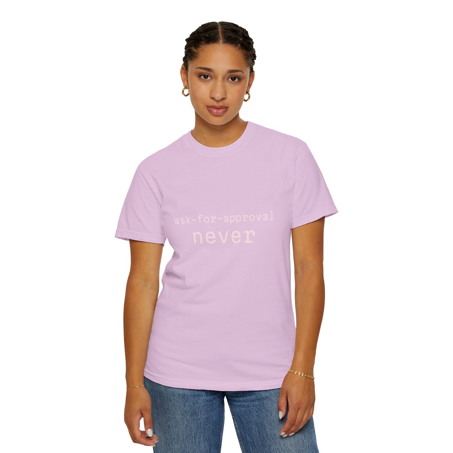 Never Ask for Approval T-Shirt — Minimalist Statement Tee